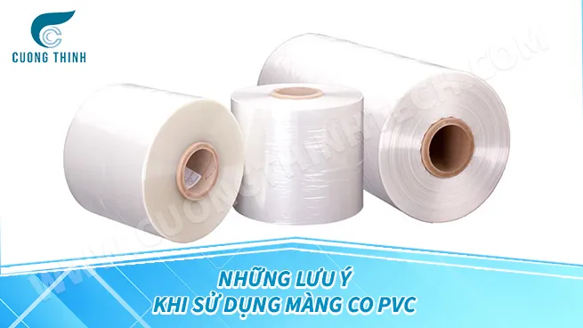 Các lưu ý quan trọng để sử dụng màng co PVC hiệu quả và an toàn