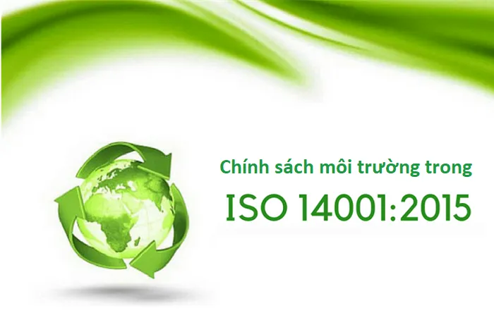 Chính sách môi trường theo ISO 14001 với cam kết bảo vệ môi trường và cải tiến liên tục