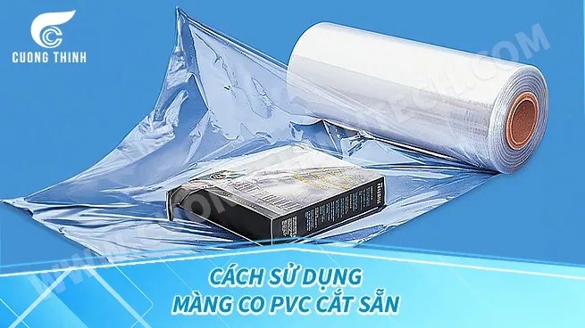Hướng dẫn sử dụng màng co PVC đúng cách
