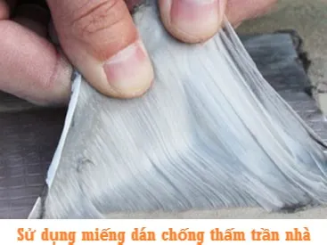 Miếng dán chống thấm trần nhà tiện lợi và dễ sử dụng
