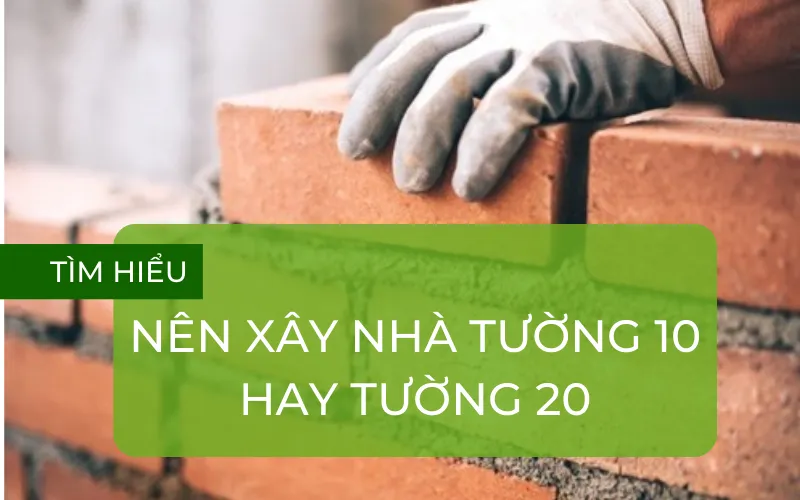 Tường 10 so với Tường 20 và vấn đề thấm dột