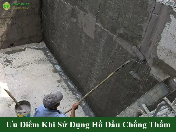 Ưu điểm của hồ dầu chống thấm: Tiết kiệm chi phí và dễ thi công